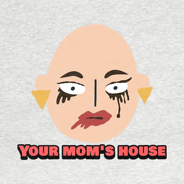 Your Mom's House Sad Mommy by TeeTrendz